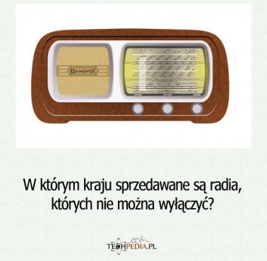 W którym kraju sprzedawane są radia, których nie można wyłączyć?