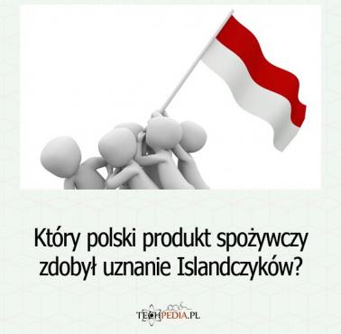 Który polski produkt spożywczy zdobył uznanie Islandczyków?
