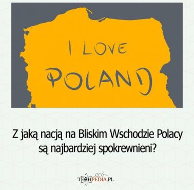 Z jaką nacją na Bliskim Wschodzie Polacy są najbardziej spokrewnieni?