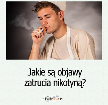 Jakie są objawy zatrucia nikotyną?