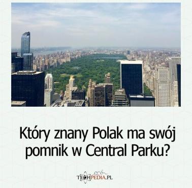 Który znany Polak ma swój pomnik w Central Parku?