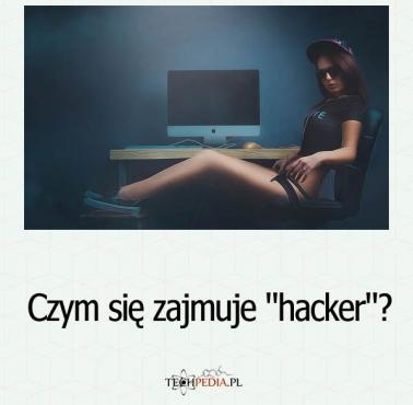 Czym się zajmuje "hacker"?