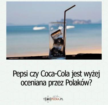 Pepsi czy Coca-Cola jest wyżej oceniana przez Polaków?