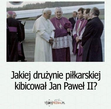 Jakiej drużynie piłkarskiej kibicował Jan Paweł II?