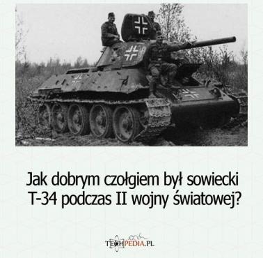 Jak dobrym czołgiem był sowiecki T-34 podczas II wojny światowej?