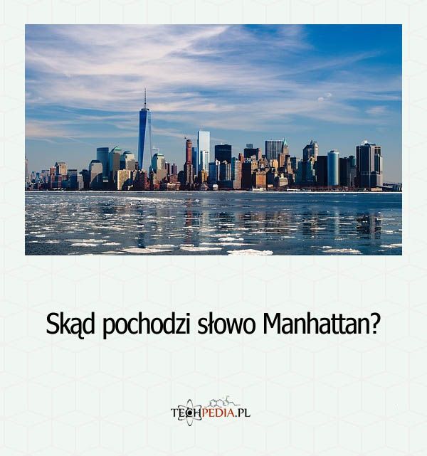 Skąd pochodzi słowo Manhattan?