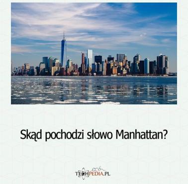 Skąd pochodzi słowo Manhattan?