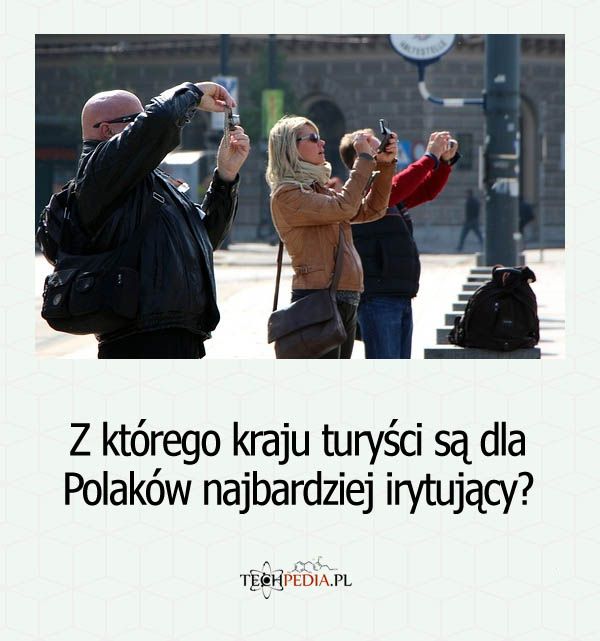 Z którego kraju turyści są dla Polaków najbardziej irytujący?