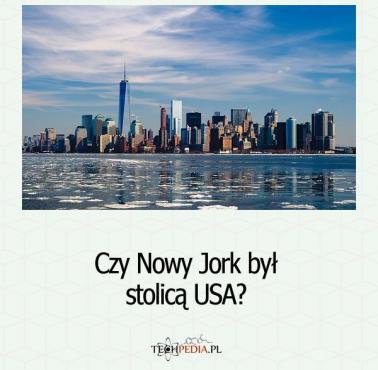 Czy Nowy Jork był stolicą USA?