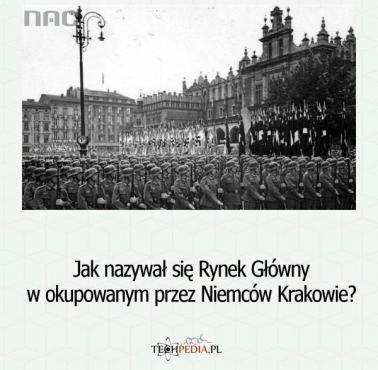 Jak nazywał się Rynek Główny w okupowanym przez Niemców Krakowie?