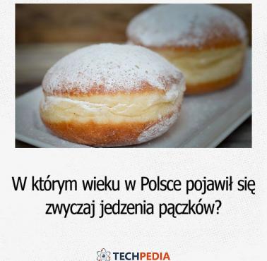 W którym wieku w Polsce pojawił się zwyczaj jedzenia pączków?