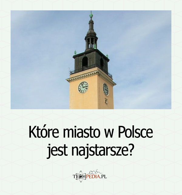 Które miasto w Polsce jest najstarsze?