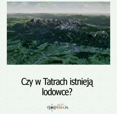 Czy w Tatrach istnieją lodowce?
