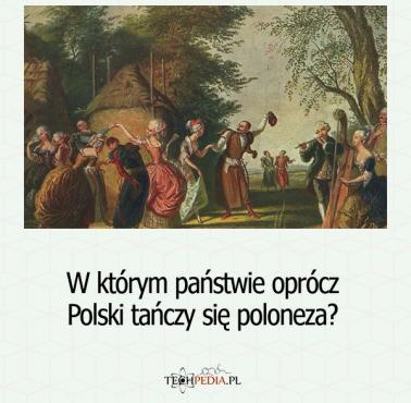 W którym państwie oprócz Polski tańczy się poloneza?