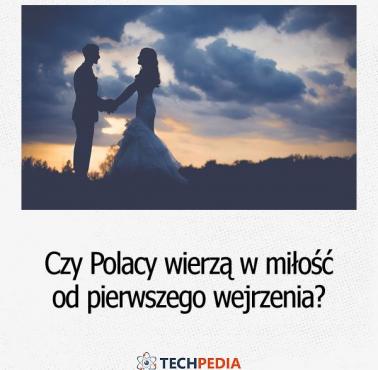Czy Polacy wierzą w miłość od pierwszego wejrzenia?