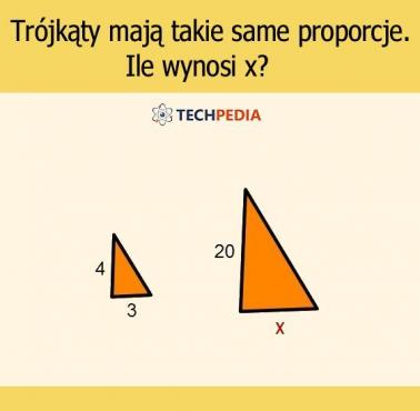 Trójkąty mają takie same proporcje. Ile wynosi x?