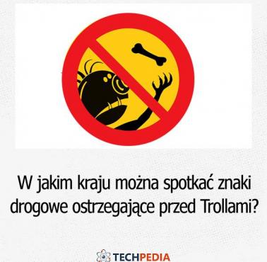 W jakim kraju można spotkać znaki drogowe ostrzegające przed Trollami?