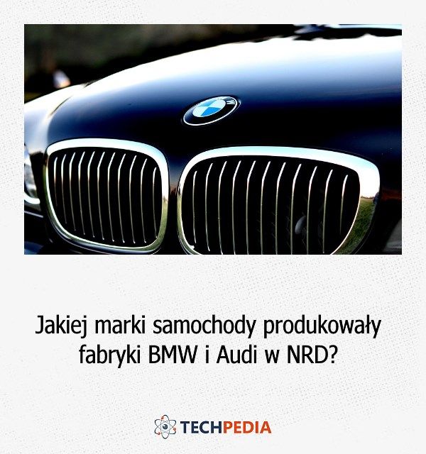Jakiej marki samochody produkowały fabryki BMW i Audi w NRD?