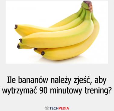 Ile bananów należy zjeść, aby wytrzymać 90 minutowy trening?