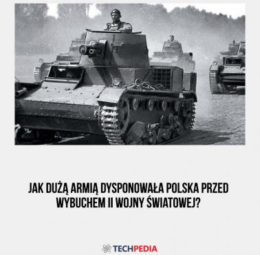 Jak dużą armią dysponowała Polska przed wybuchem II wojny światowej?