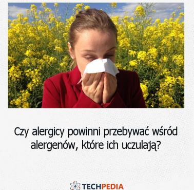 Czy alergicy powinni przebywać wśród alergenów, które ich uczulają?