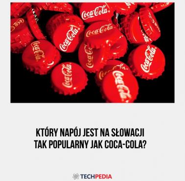 Który napój jest na Słowacji tak popularny jak Coca-Cola?