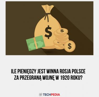 Ile pieniędzy jest winna Rosja Polsce za przegraną wojnę w 1920 roku?