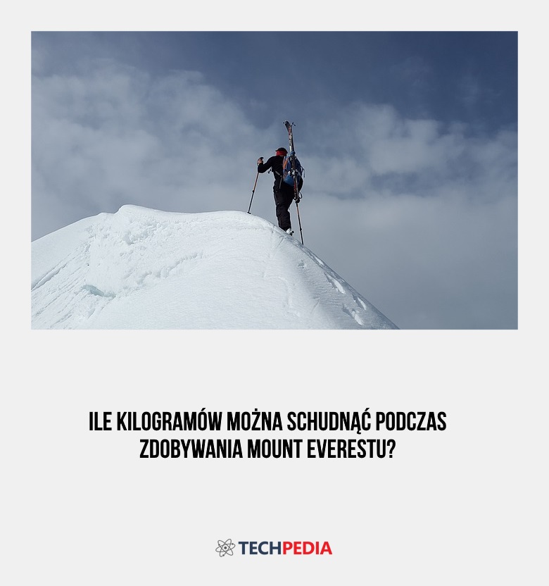 Ile kilogramów można schudnąć podczas zdobywania Mount Everestu?