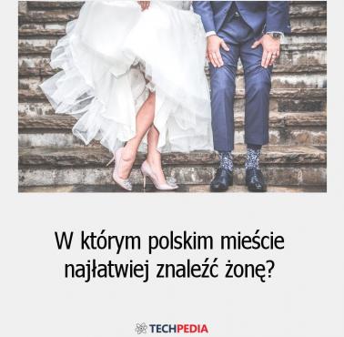 W którym polskim mieście najłatwiej znaleźć żonę?