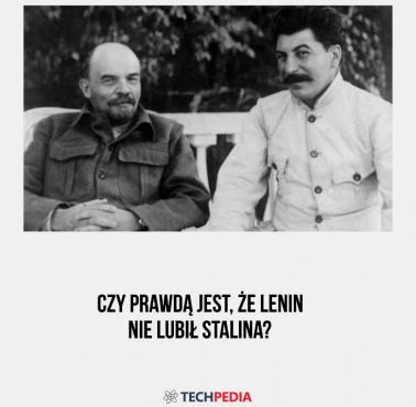Czy prawdą jest, że Lenin nie lubił Stalina?