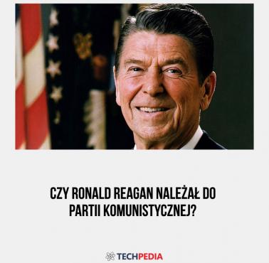 Czy Ronald Reagan należał do partii komunistycznej?