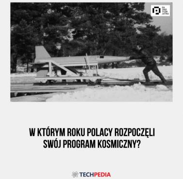 W którym roku Polacy rozpoczęli swój program kosmiczny?