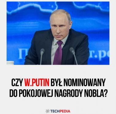 Czy W.Putin był nominowany do pokojowej nagrody Nobla?