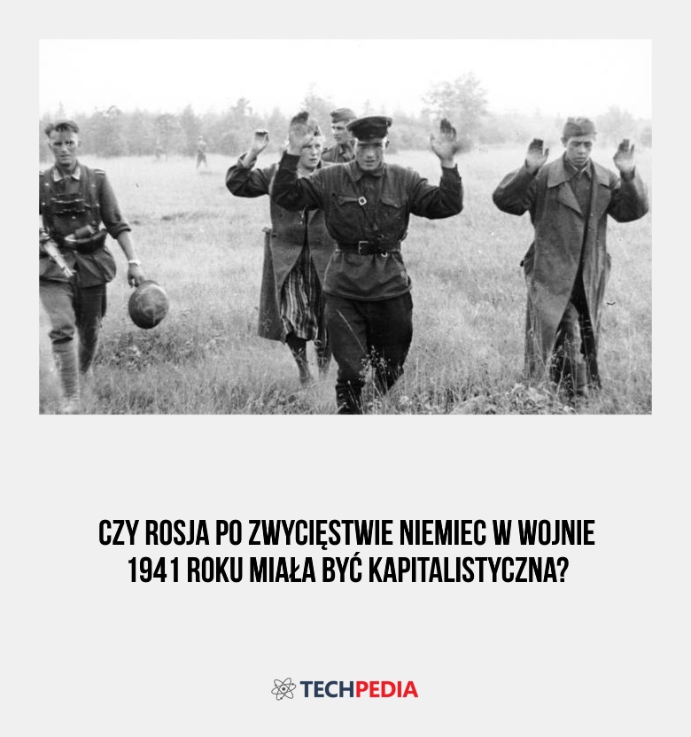 Czy Rosja po zwycięstwie Niemiec w wojnie 1941 roku miała być kapitalistyczna?