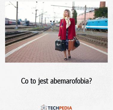 Co to jest Abemarofobia?