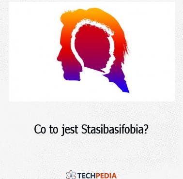 Co to jest Stasibasifobia?