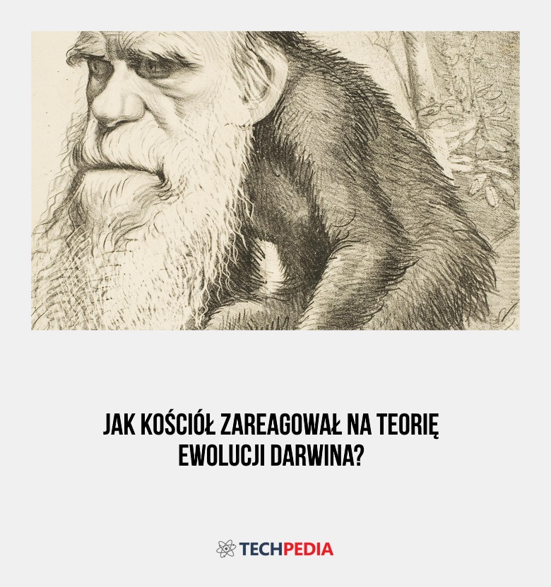 Jak Kościół zareagował na teorię ewolucji Darwina?