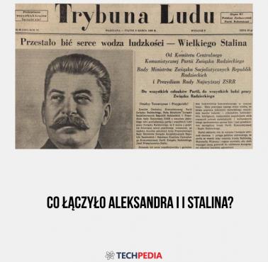 Co łączyło Aleksandra I i Stalina?