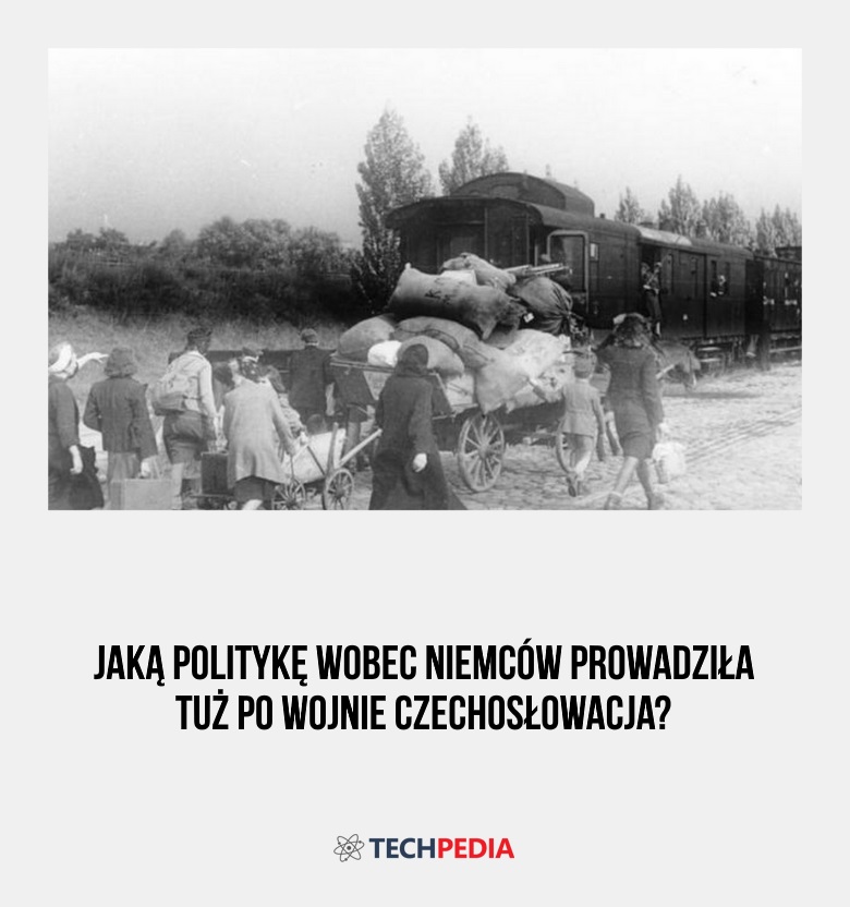 Jaką politykę wobec Niemców prowadziła tuż po wojnie Czechosłowacja?