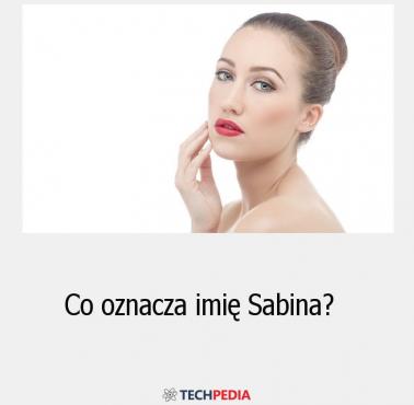 Co oznacza imię “Sabina”?