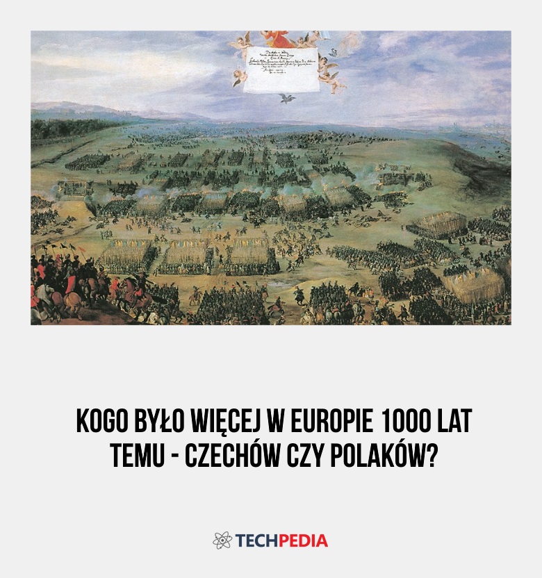 Kogo było więcej w Europie 1000 lat temu - Czechów czy Polaków?