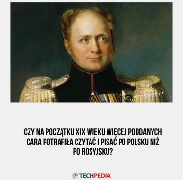 Czy na początku XIX wieku więcej poddanych cara potrafiła czytać i pisać po polsku niż po rosyjsku?