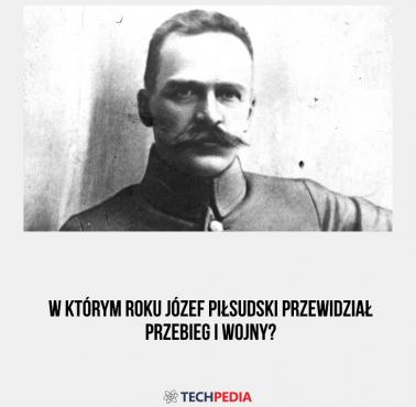 W którym roku Józef Piłsudski przewidział przebieg I wojny?