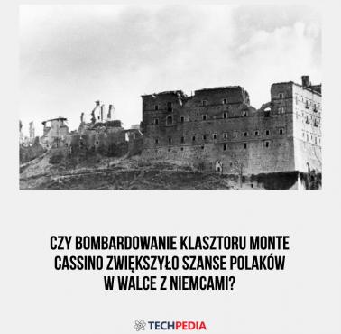 Czy bombardowanie klasztoru Monte Cassino zwiększyło szanse Polaków w walce z Niemcami?