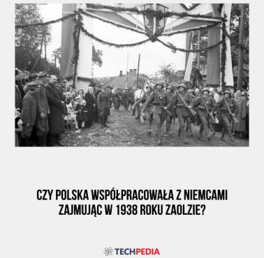 Czy Polska współpracowała z Niemcami zajmując w 1938 roku Zaolzie?