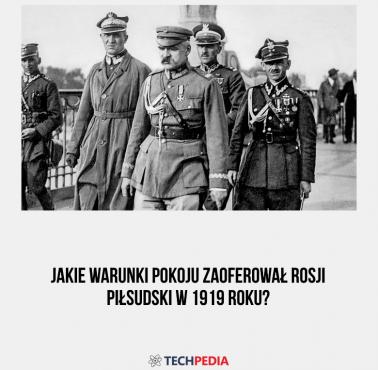 Jakie warunki pokoju zaoferował Rosji Piłsudski w 1919 roku?