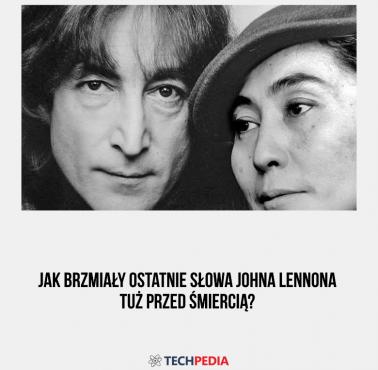 Jak brzmiały ostatnie słowa Johna Lennona tuż przed śmiercią?