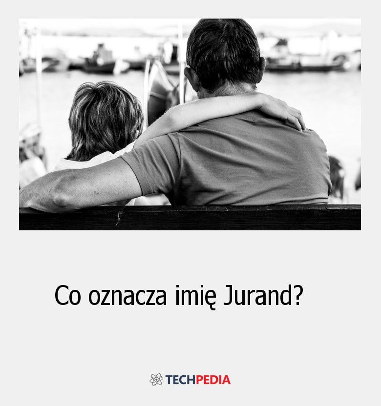 Co oznacza imię “Jurand”?