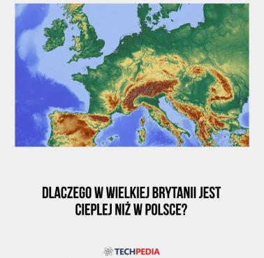 Dlaczego w Wielkiej Brytanii jest cieplej niż w Polsce?