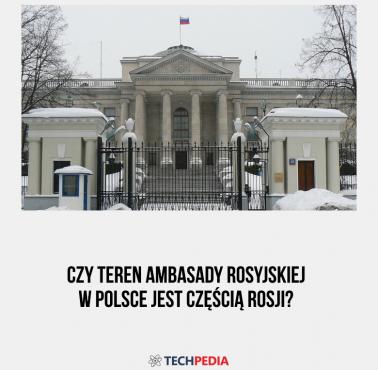 Czy teren ambasady rosyjskiej w Polsce jest częścią Rosji?